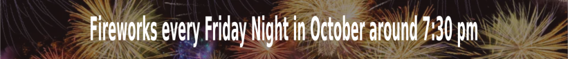 Text: Fireworks every Friday night in October around 7:30 pm, with fireworks in the background.