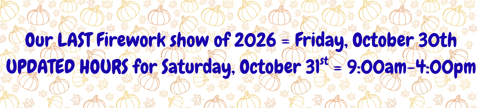 Notice of firework show on Oct 30, updated hours on Oct 31; pumpkin pattern background.